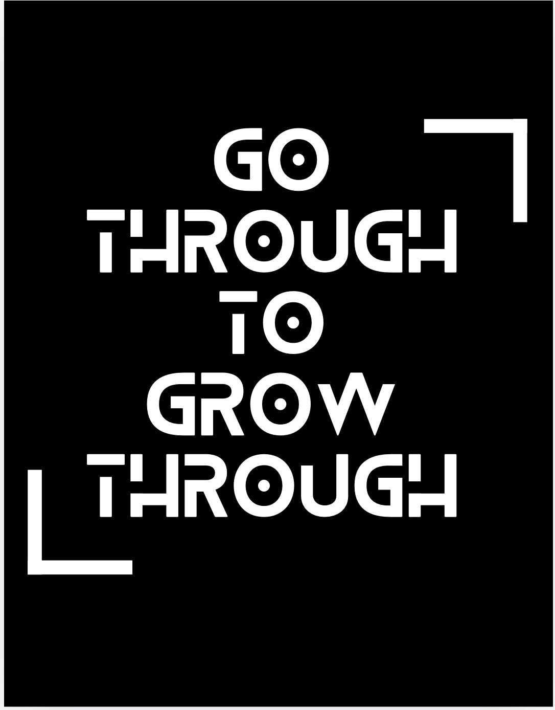 Go Through to Grow through